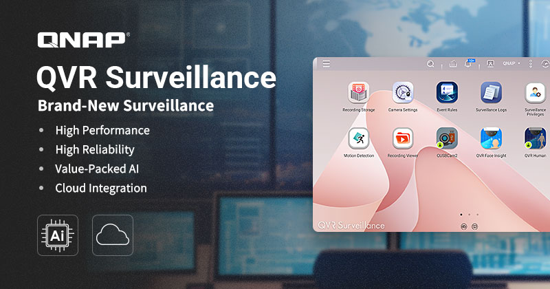 QNAP Launches All-New QVR Surveillance Platform: Supports up to 1024 Channels for a High-Performance Cloud and AI Surveillance Experience